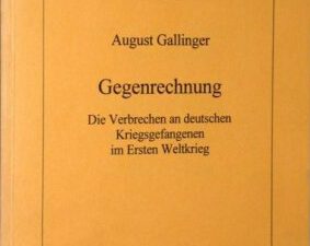 August Gallinger: Gegenrechnung. Die Verbrechen an deutschen Kriegsgefangenen im 1. Weltkrieg