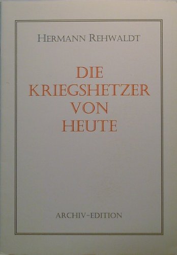 Hermann Rehwaldt: Die Kriegshetzer von heute