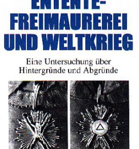 Karl Heise: Entente Freimaurerei und Weltkrieg