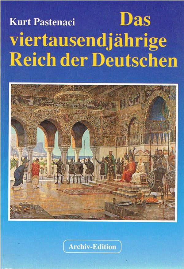 Kurt Pastenaci: Das viertausendjährige Reich der Deutschen