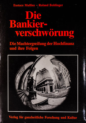 Roland Bohlinger: Die Bankierverschwörung Teil 1 Eestace Mullins