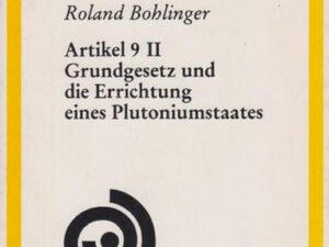 Roland Bohlinger: Artikel 9 II Grundgesetz und die Errichtung eines Plutoniumstaates