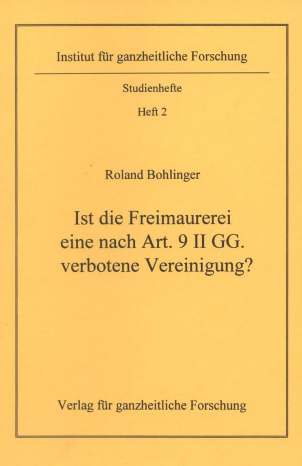 Roland Bohlinger: Ist die Freimaurerei eine nach Art 9 II GG verboten