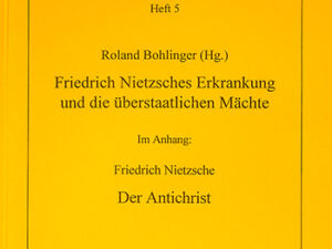 Roland Bohlinger: Nietzsches Erkrankung und die überstaatlichen Mächte