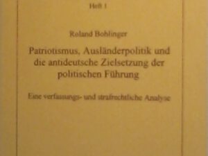 Roland Bohlinger: Patriotismus, Ausländerpolitik und die antideutsche Zielsetzung der politischen Führung
