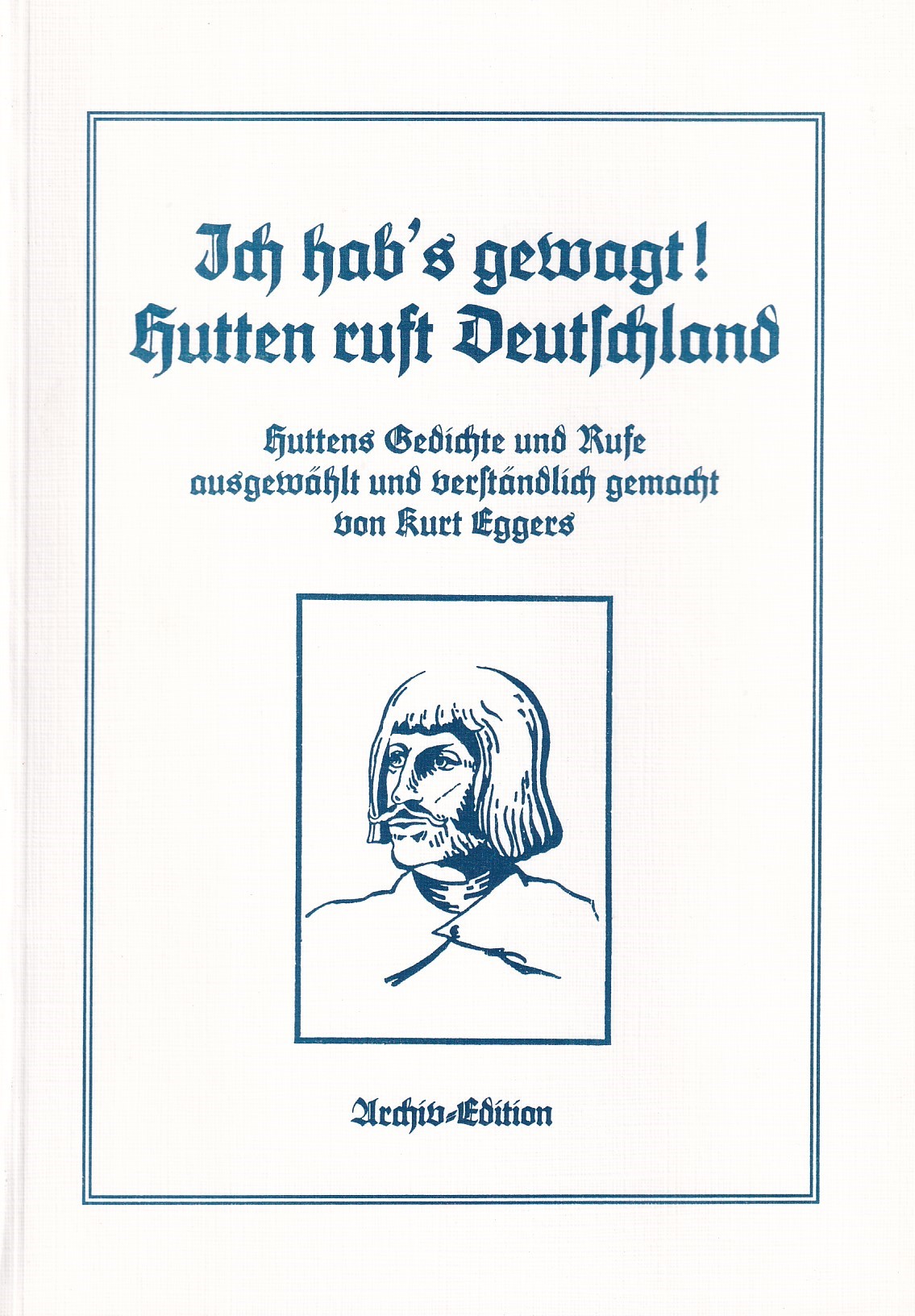 Kurt Eggers Ich hab’s gewagt! Hutten ruft Deutschland Verlagsgruppe